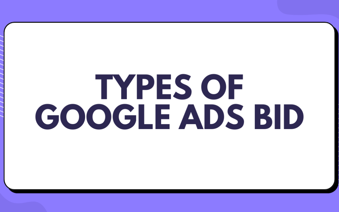 Types Of Bid Strategies In Google Ads
