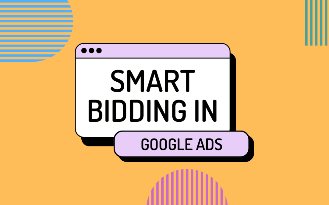 What is Smart Bidding in Google Ads