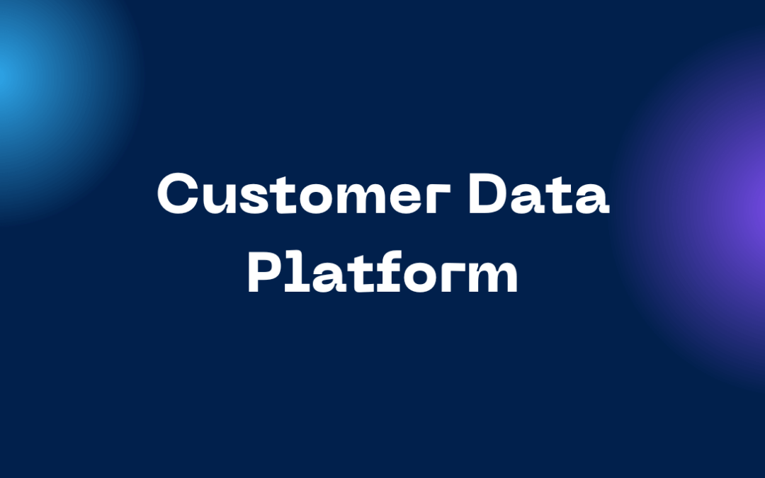 What Is Customer Data Platform